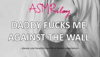 Hardcore Wall Sex ASMR Taboo Daddy Domination